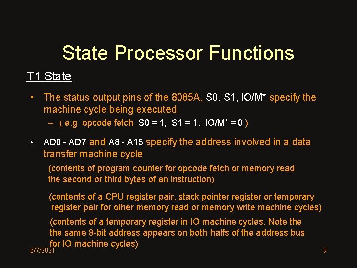 State Processor Functions T 1 State • The status output pins of the 8085
