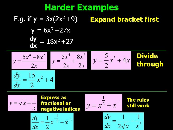Harder Examples E. g. if y = 3 x(2 x 2 +9) Expand bracket