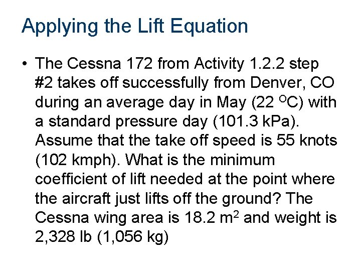 Applying the Lift Equation • The Cessna 172 from Activity 1. 2. 2 step