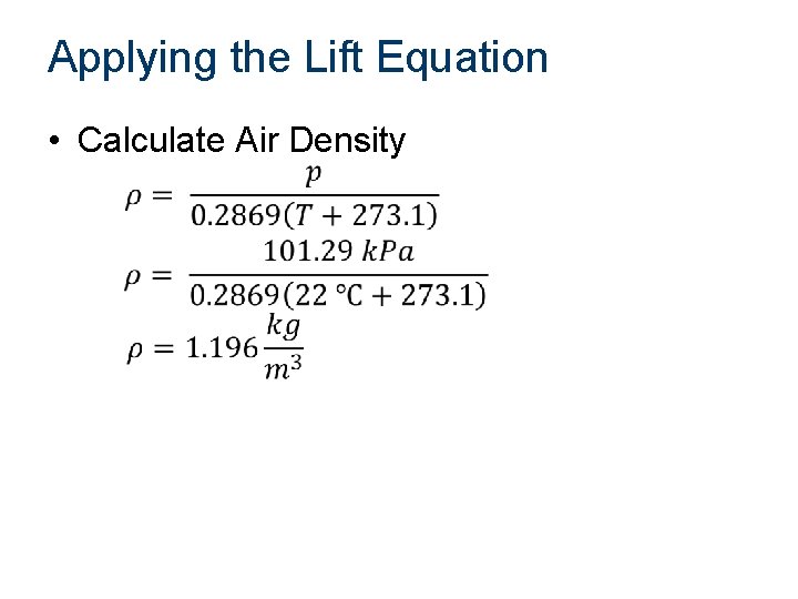 Applying the Lift Equation • Calculate Air Density 