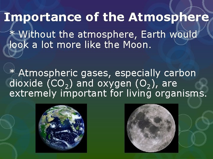 Importance of the Atmosphere * Without the atmosphere, Earth would look a lot more Importance of the Atmosphere * Without the atmosphere, Earth would look a lot more