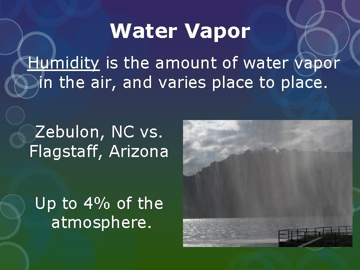 Water Vapor Humidity is the amount of water vapor in the air, and varies Water Vapor Humidity is the amount of water vapor in the air, and varies