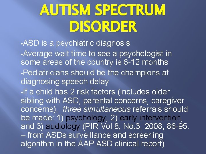 AUTISM SPECTRUM DISORDER • ASD is a psychiatric diagnosis • Average wait time to