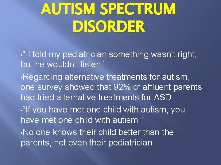 AUTISM SPECTRUM DISORDER • “ I told my pediatrician something wasn’t right, but he