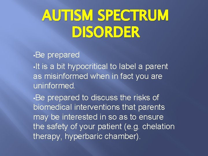 AUTISM SPECTRUM DISORDER • Be prepared • It is a bit hypocritical to label