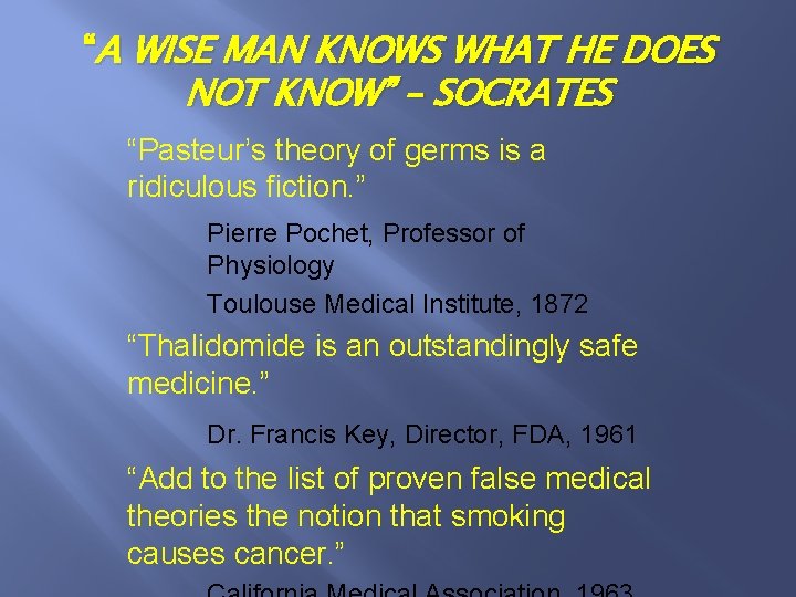“A WISE MAN KNOWS WHAT HE DOES NOT KNOW” – SOCRATES “Pasteur’s theory of