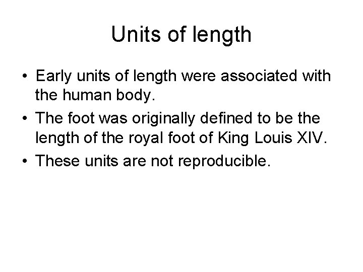Units of length • Early units of length were associated with the human body.
