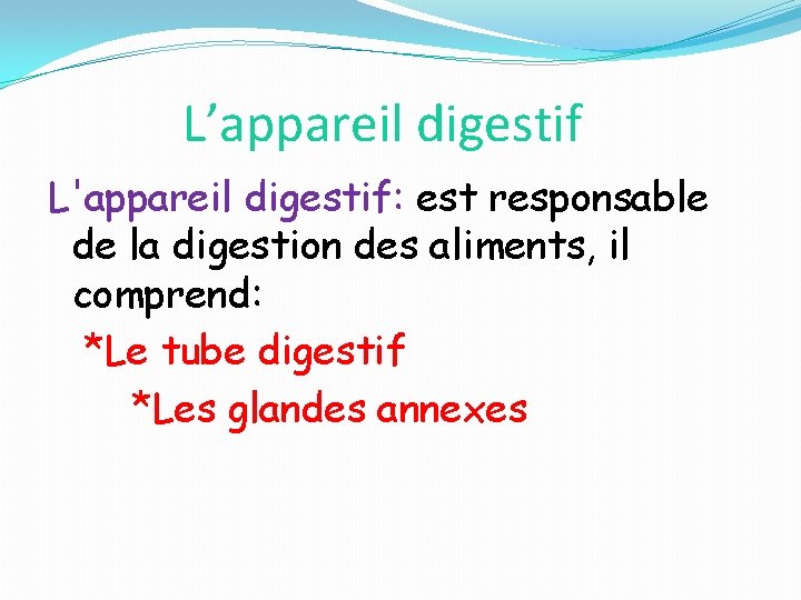 L’appareil digestif L'appareil digestif: est responsable de la digestion des aliments, il comprend: *Le