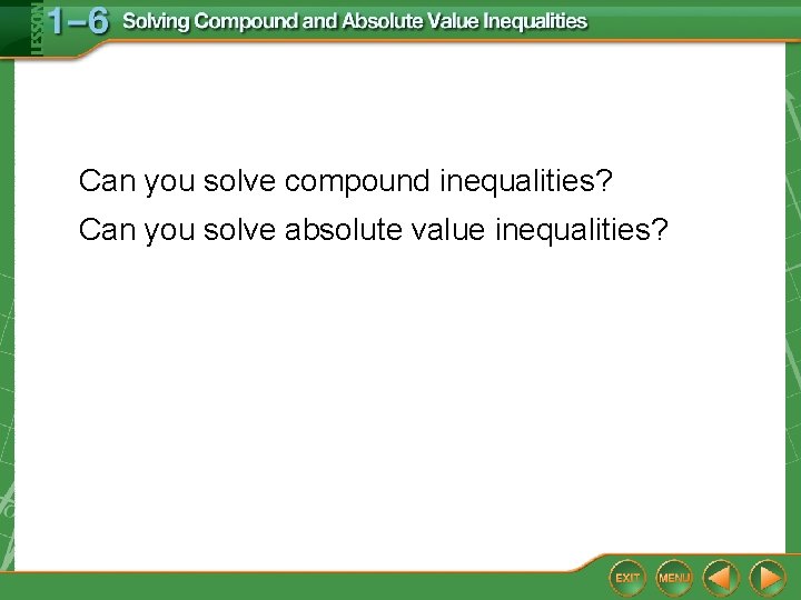 Can you solve compound inequalities? Can you solve absolute value inequalities? 