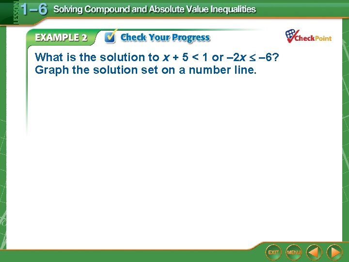 What is the solution to x + 5 < 1 or – 2 x