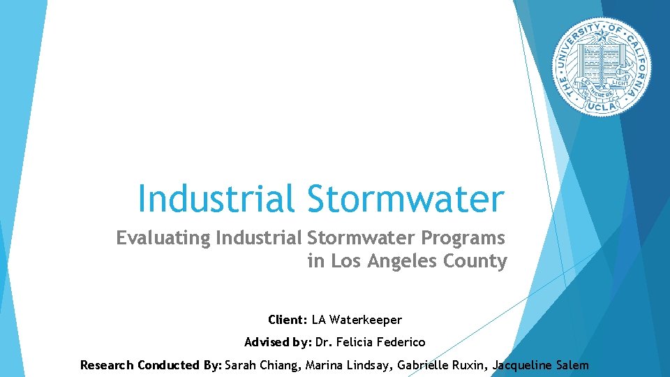 Industrial Stormwater Evaluating Industrial Stormwater Programs in Los Angeles County Client: LA Waterkeeper Advised