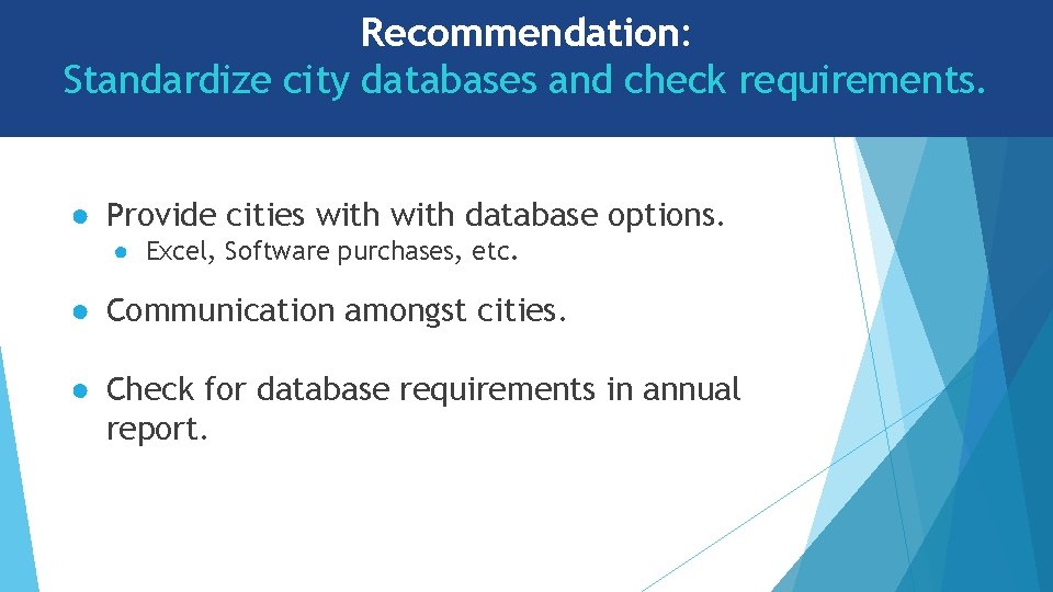 Recommendation: Standardize city databases and check requirements. ● Provide cities with database options. ●