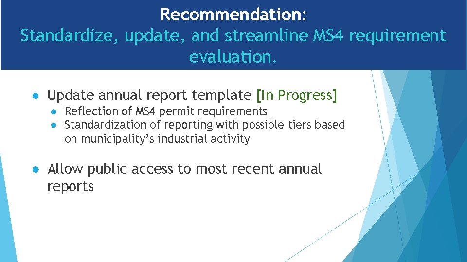 Recommendation: Standardize, update, and streamline MS 4 requirement evaluation. ● Update annual report template