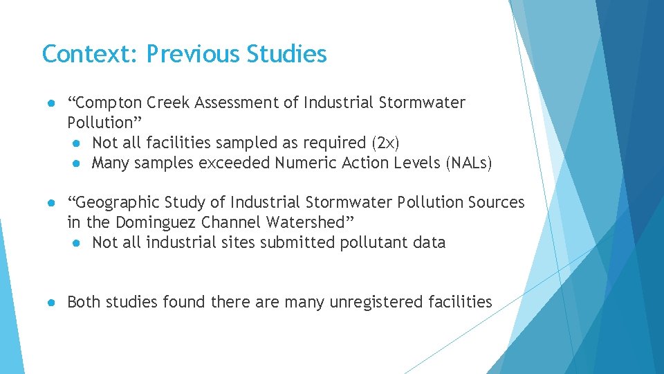 Context: Previous Studies ● “Compton Creek Assessment of Industrial Stormwater Pollution” ● Not all