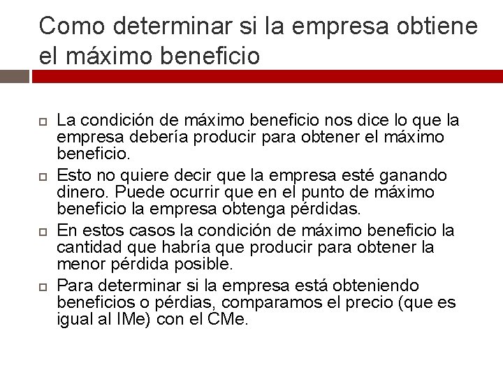 Como determinar si la empresa obtiene el máximo beneficio La condición de máximo beneficio