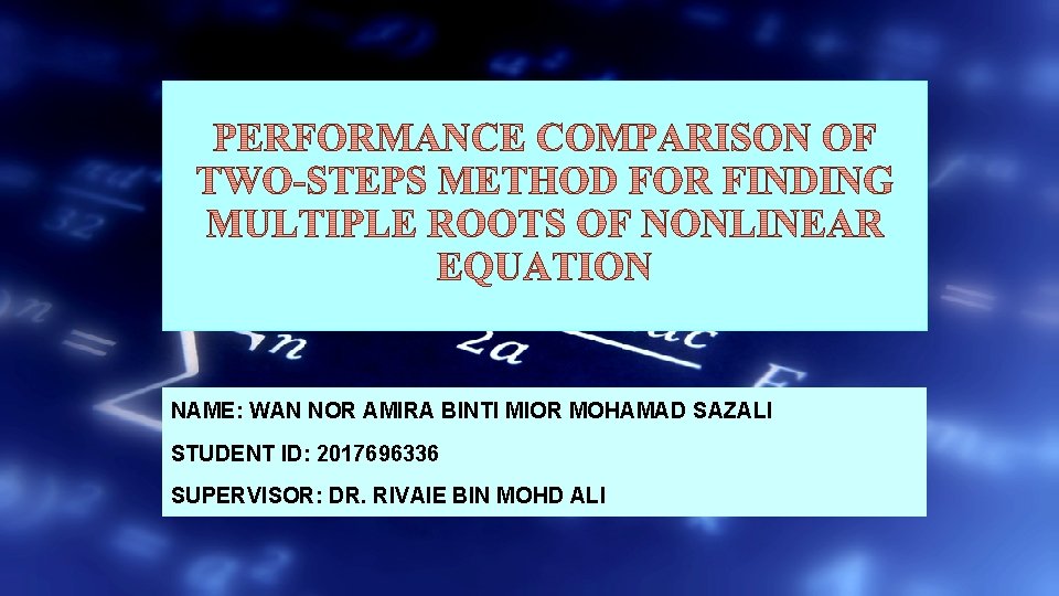 NAME: WAN NOR AMIRA BINTI MIOR MOHAMAD SAZALI STUDENT ID: 2017696336 SUPERVISOR: DR. RIVAIE