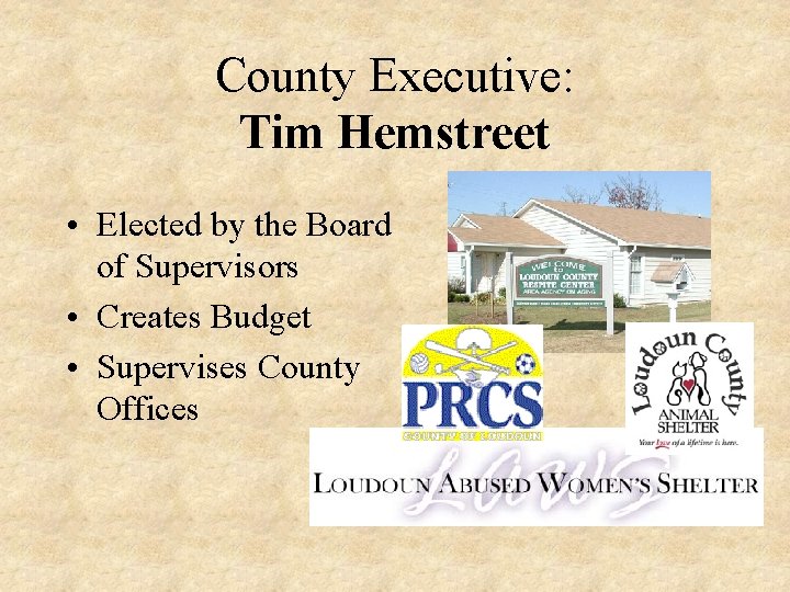 County Executive: Tim Hemstreet • Elected by the Board of Supervisors • Creates Budget