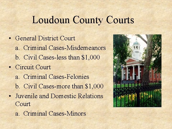 Loudoun County Courts • General District Court a. Criminal Cases-Misdemeanors b. Civil Cases-less than