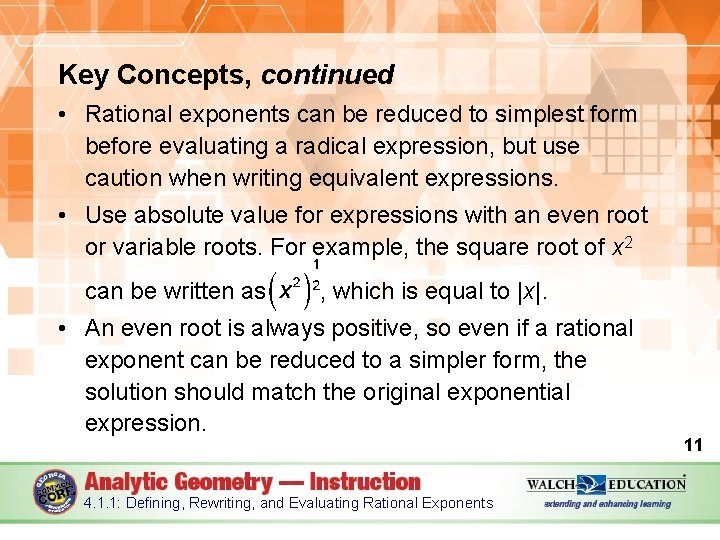 Key Concepts, continued • Rational exponents can be reduced to simplest form before evaluating