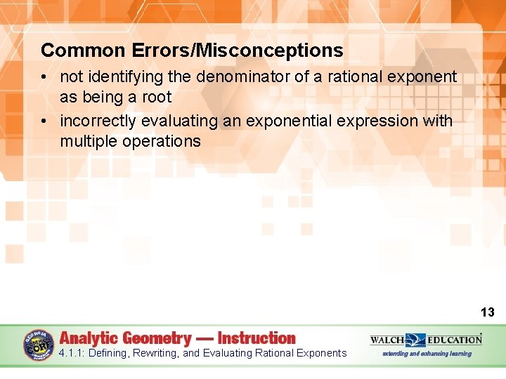 Common Errors/Misconceptions • not identifying the denominator of a rational exponent as being a