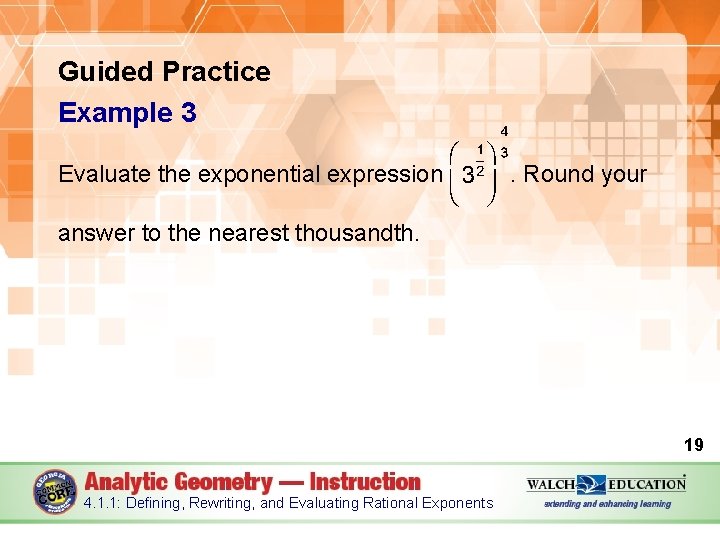 Guided Practice Example 3 Evaluate the exponential expression . Round your answer to the