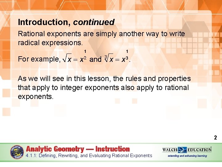 Introduction, continued Rational exponents are simply another way to write radical expressions. For example,