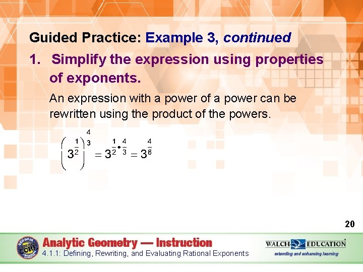 Guided Practice: Example 3, continued 1. Simplify the expression using properties of exponents. An
