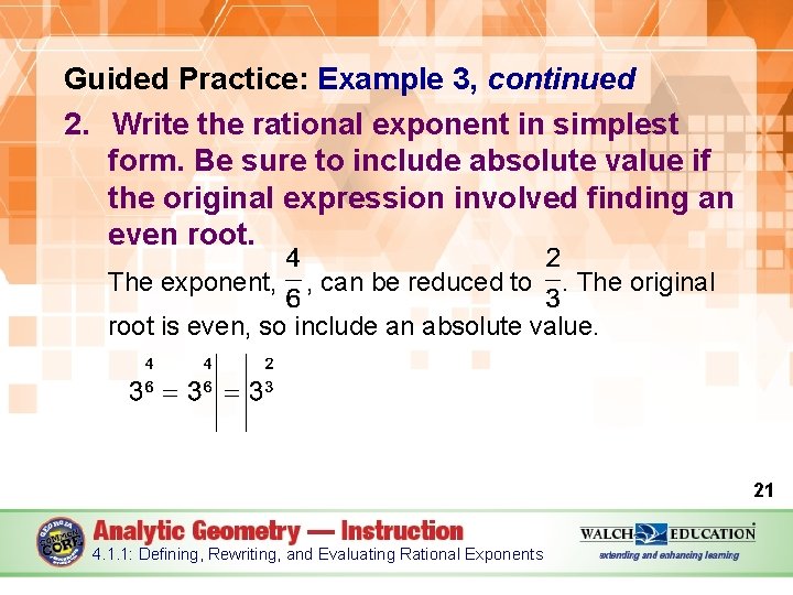 Guided Practice: Example 3, continued 2. Write the rational exponent in simplest form. Be