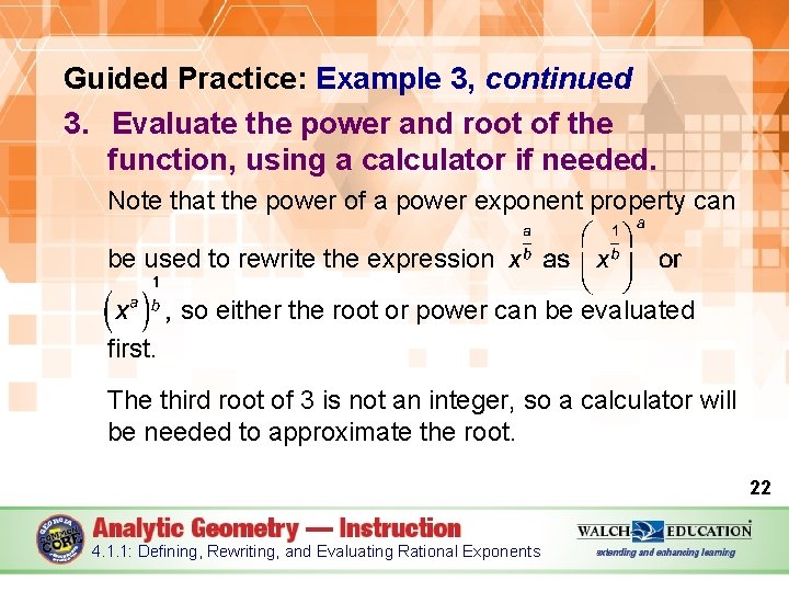 Guided Practice: Example 3, continued 3. Evaluate the power and root of the function,