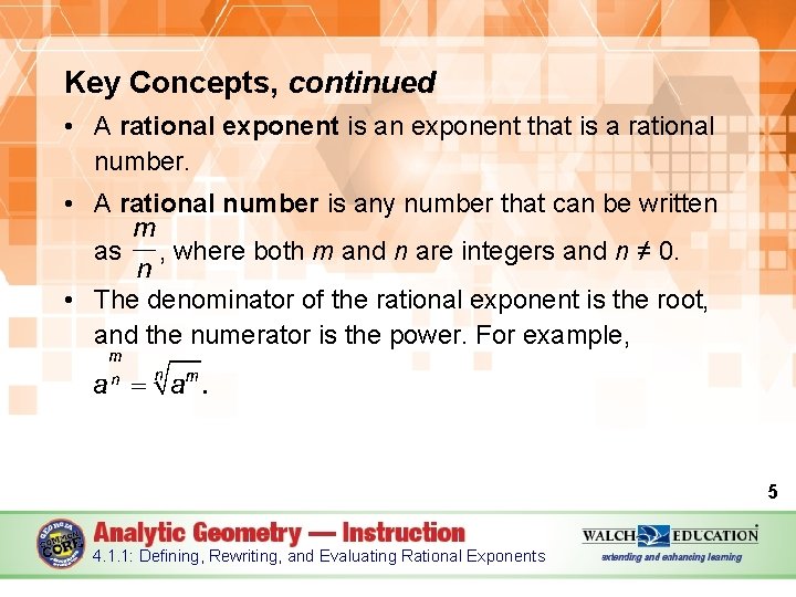 Key Concepts, continued • A rational exponent is an exponent that is a rational