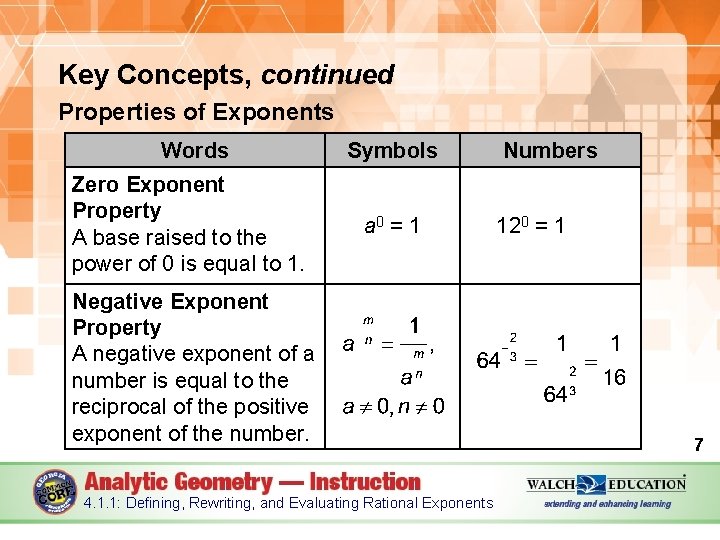 Key Concepts, continued Properties of Exponents Words Symbols Zero Exponent Property A base raised