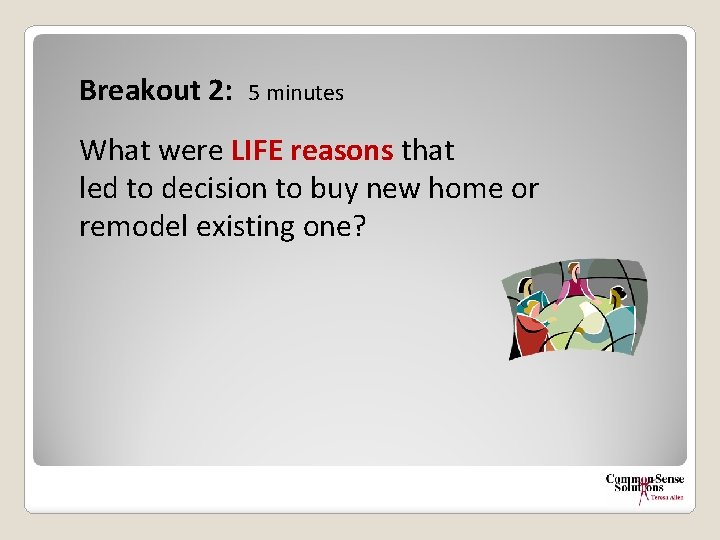 Breakout 2: 5 minutes What were LIFE reasons that led to decision to buy