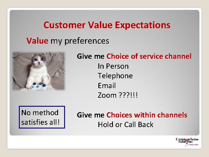 Customer Value Expectations Value my preferences Give me Choice of service channel In Person