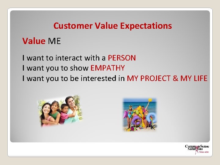 Customer Value Expectations Value ME I want to interact with a PERSON I want