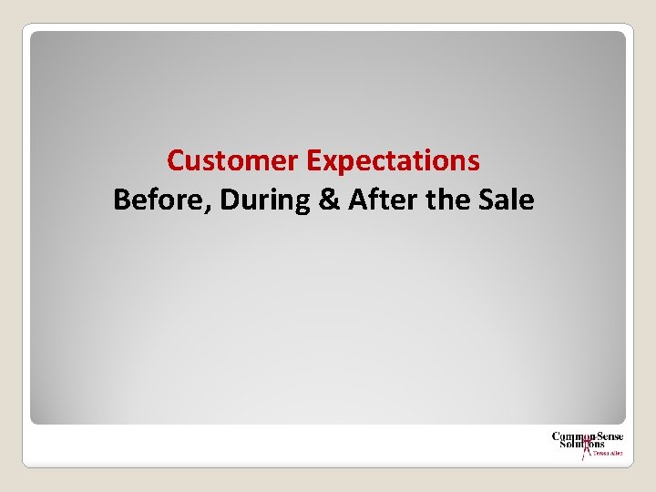 Customer Expectations Before, During & After the Sale 