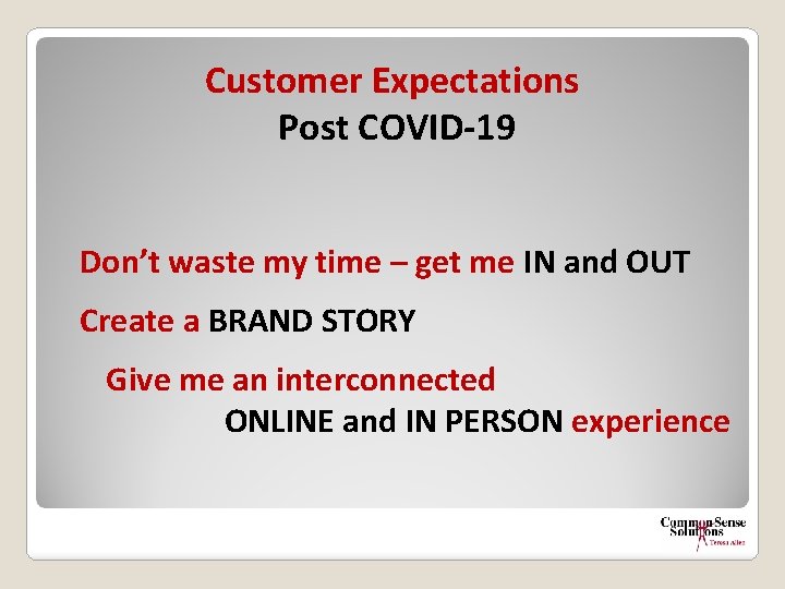 Customer Expectations Post COVID-19 Don’t waste my time – get me IN and OUT