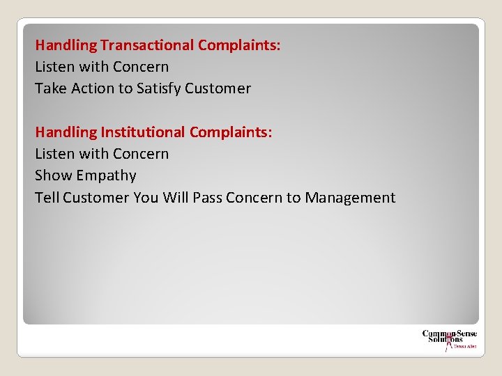 Handling Transactional Complaints: Listen with Concern Take Action to Satisfy Customer Handling Institutional Complaints: