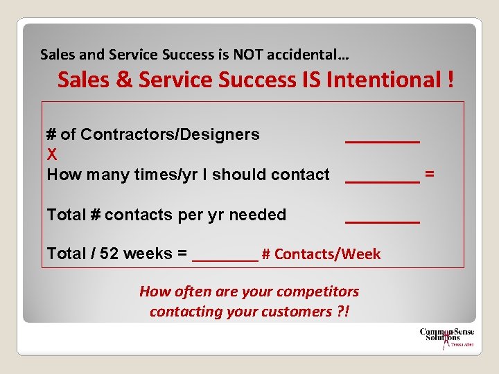 Sales and Service Success is NOT accidental… Sales & Service Success IS Intentional !