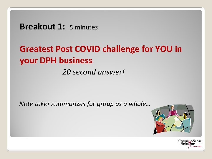 Breakout 1: 5 minutes Greatest Post COVID challenge for YOU in your DPH business