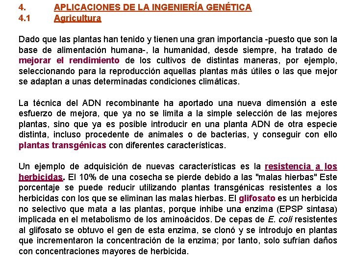 4. 4. 1 APLICACIONES DE LA INGENIERÍA GENÉTICA Agricultura Dado que las plantas han