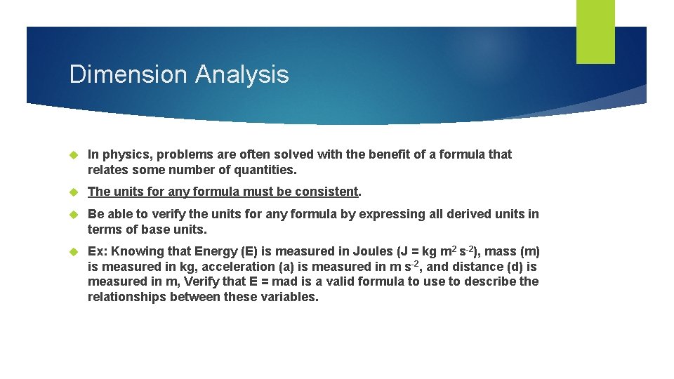 Dimension Analysis In physics, problems are often solved with the benefit of a formula