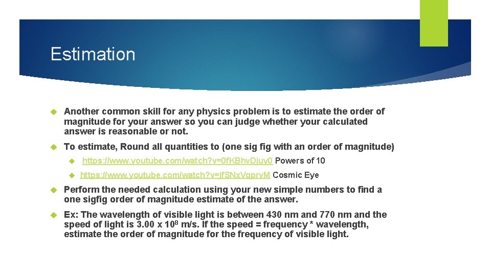 Estimation Another common skill for any physics problem is to estimate the order of