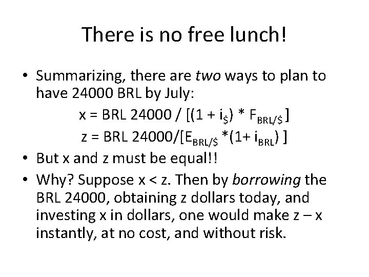 There is no free lunch! • Summarizing, there are two ways to plan to