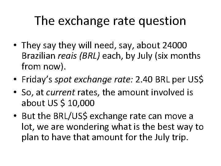 The exchange rate question • They say they will need, say, about 24000 Brazilian