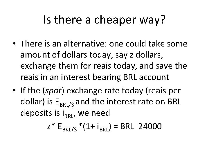Is there a cheaper way? • There is an alternative: one could take some