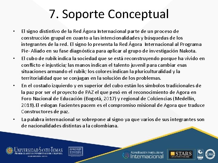 7. Soporte Conceptual • • El signo distintivo de la Red Ágora Internacional parte