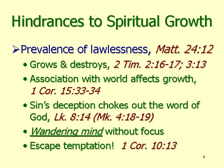 Hindrances to Spiritual Growth ØPrevalence of lawlessness, Matt. 24: 12 • Grows & destroys,