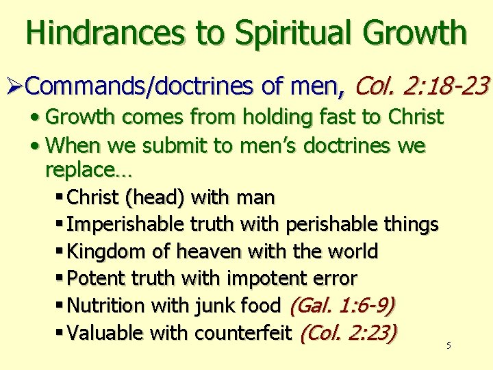 Hindrances to Spiritual Growth ØCommands/doctrines of men, Col. 2: 18 -23 • Growth comes