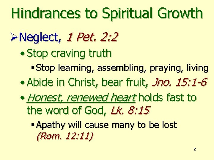 Hindrances to Spiritual Growth ØNeglect, 1 Pet. 2: 2 • Stop craving truth §