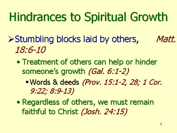 Hindrances to Spiritual Growth ØStumbling blocks laid by others, 18: 6 -10 Matt. •